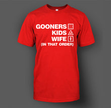 Load image into Gallery viewer, Gooners, Kids, Wife (In That Order) T-Shirt
