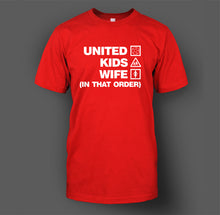 Load image into Gallery viewer, United, Kids, Wife (In That Order) T-Shirt
